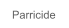 Parricide