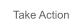 Take Action