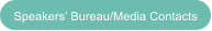 Speakers� Bureau/Media Contacts